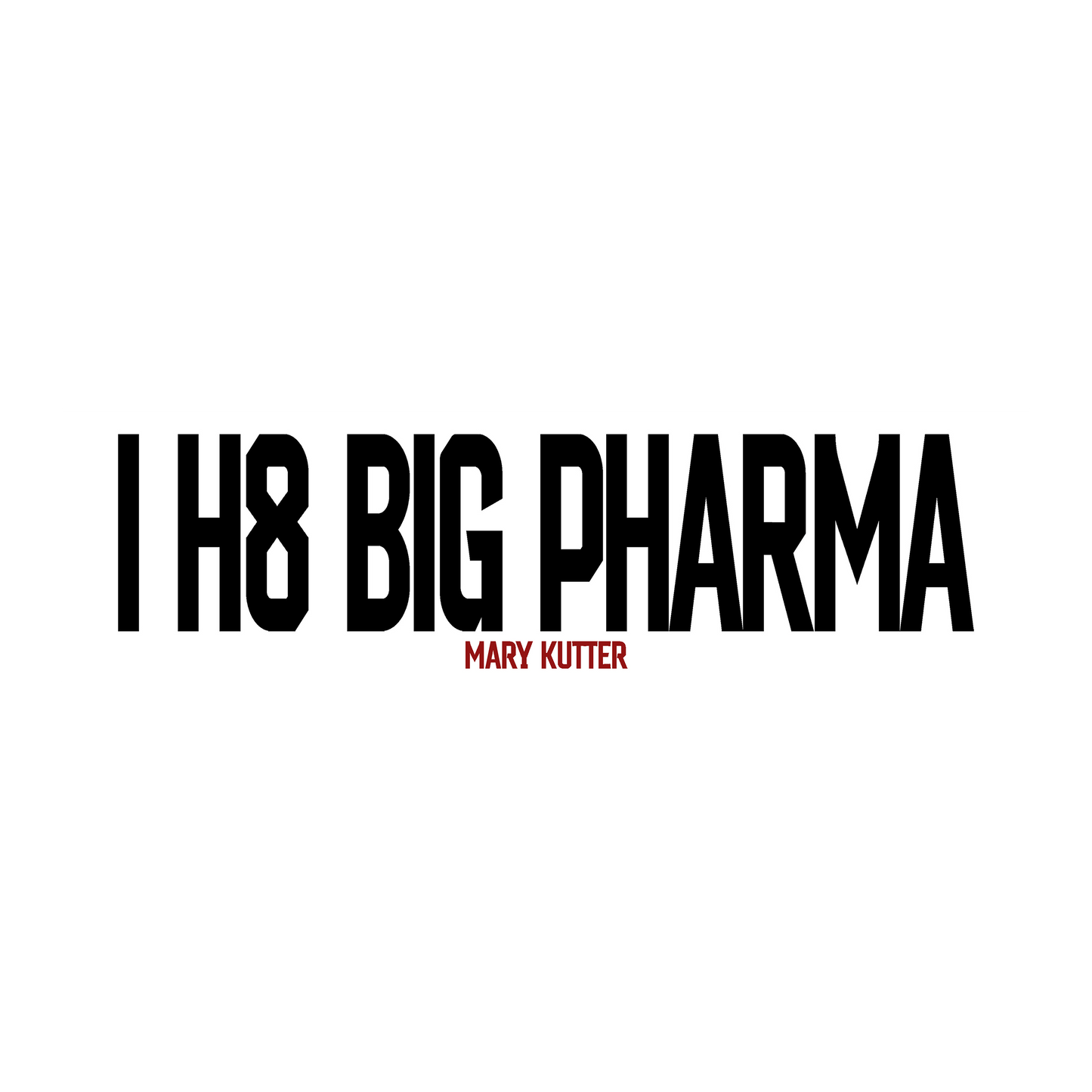 I H8 Big Pharma Bumper Sticker